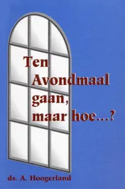 Omslag van Ten Avondmaal gaan, maar hoe...?