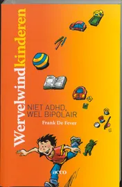 Omslag van Wervelwind kinderen, niet ADHD, wel bipolair