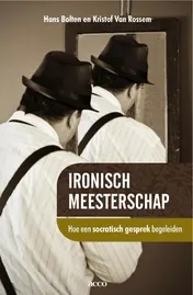 Omslag van Ironisch meesterschap. Hoe een socratisch gesprek begeleiden?