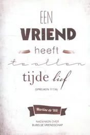 Omslag van Een vriend heeft te allen tijde lief (Spreuken 17 :17A)