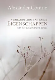Omslag van Verhandeling van enige eigenschappen van het zaligmakend geloof