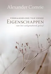 Omslag van Verhandeling van enige eigenschappen van het zaligmakend geloof