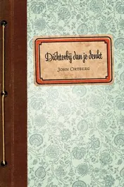 Omslag van Dichterbij dan je denkt