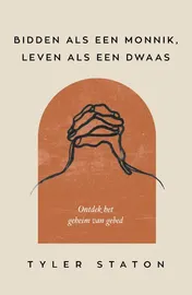 Omslag van Bidden als een monnik, leven als een dwaas