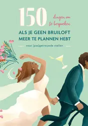 Omslag van 150 dingen om te bespreken als je geen bruiloft meer te plannen hebt