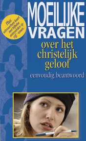 Omslag van Moeilijke vragen over het christelijk geloof eenvoudig beantwoord