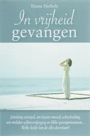 Omslag van In vrijheid gevangen