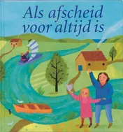Omslag van Als afscheid voor altijd is