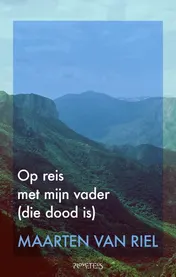 Omslag van Op reis met mijn vader (die dood is)