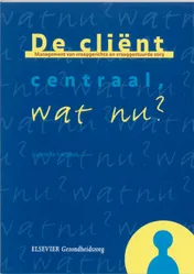 Omslag van De client centraal, wat nu?