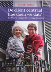Omslag van De cliënt centraal, hoe doen we dat?