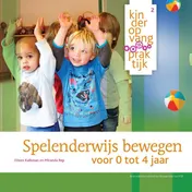Omslag van Spelenderwijs bewegen voor 0 tot 4 jaar