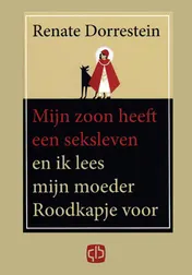 Omslag van Mijn zoon heeft een seksleven en ik lees mijn moeder Roodkapje voor