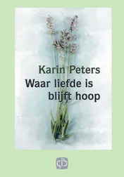 Omslag van Waar liefde is, blijft hoop