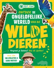 Omslag van Ontdek de ongelofelijke wereld van de wilde dieren