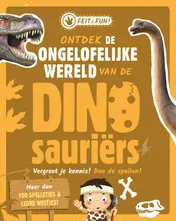 Omslag van Ontdek de ongelofelijke wereld van de Dinosauriërs