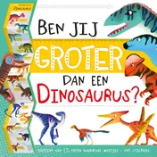 Omslag van Ben jij groter dan een Dinosaurus?