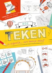 Omslag van Hoe teken je eigenlijk... zo'n beetje alles?
