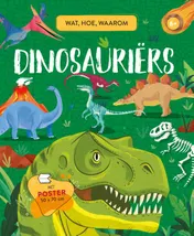 Omslag van Dinosauriërs - Wat, hoe, waarom