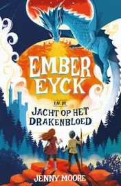 Omslag van Ember Eyck 1 – Ember Eyck en de jacht op het drakenbloed