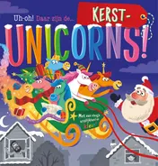 Omslag van Uh-oh! Daar zijn de... kerst-unicorns!