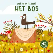 Omslag van Het bos - Wat hoor ik daar?