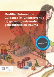 Omslag van Modified Interaction Guidance (MIG): interventie bij gedesorganiseerde gehechtheid en trauma