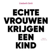 Omslag van Echte vrouwen krijgen een kind