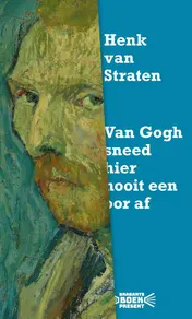 Omslag van Van Gogh sneed hier nooit een oor af