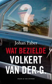 Omslag van Wat bezielde Volkert van der G.