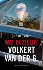 Omslag van Wat bezielde Volkert van der G.