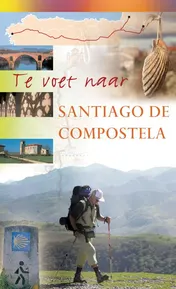 Omslag van Te voet naar Santiago de Compostela