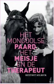 Omslag van Het Mongoolse paard, het meisje en de therapeut