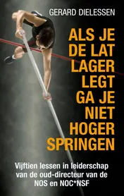 Omslag van Als je de lat lager legt ga je niet hoger springen