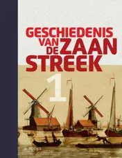 Omslag van Geschiedenis van de Zaanstreek deel 1