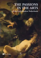 Omslag van The Passions in the Arts of the Early Modern Netherlands