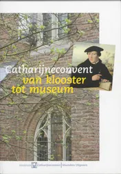Omslag van Catharijneconvent van klooster tot museum