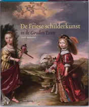 Omslag van Friese schilderkunst in de Gouden Eeuw