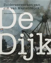 Omslag van De Dijk Zuiderzeewerken J.H.Mastenbroek