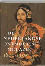 Omslag van De Nederlandse ontmoeting met Azie 1600-1950