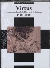 Omslag van Virtus, virtuositeit en kunstliefhebbers in de Nederlanden 1500-1700 = Virtue, virtuoso, virtuosity in Netherlandish Art 1500-1700