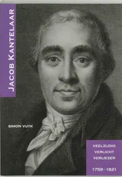 Omslag van Jacob Kantelaar 1759-1821
