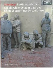 Omslag van Xianfeng! Beeldhouwkunst van de Chinese avant-garde