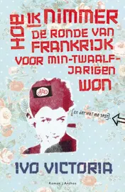 Omslag van Hoe ik nimmer de Ronde van Frankrijk voor min-twaalfjarigen won (en dat het me spijt)