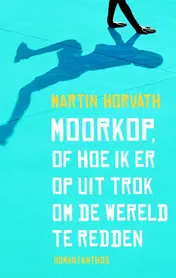 Omslag van Moorkop, of hoe ik eropuit trok om de wereld te redden