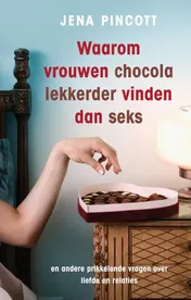 Omslag van Waarom vrouwen chocola lekkerder vinden dan seks
