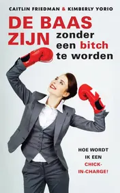 Omslag van De baas zijn zonder een bitch te worden