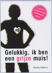 Omslag van Gelukkig, ik ben een grijze muis!