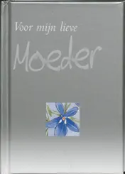 Omslag van Voor mijn lieve moeder