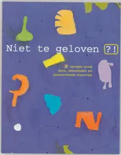 Omslag van Niet te geloven